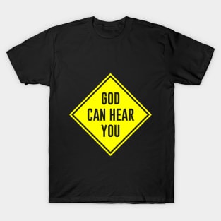 God Can Hear You T-Shirt